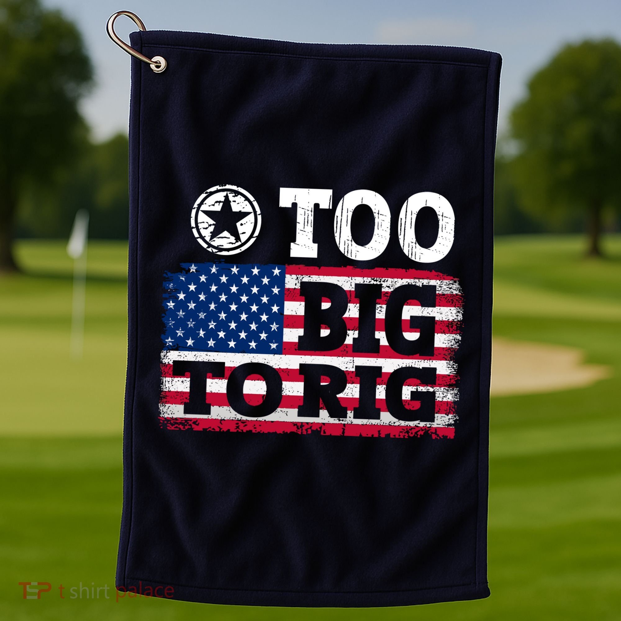 Too Big To Rig Saying Trump 2024 Golf Towel