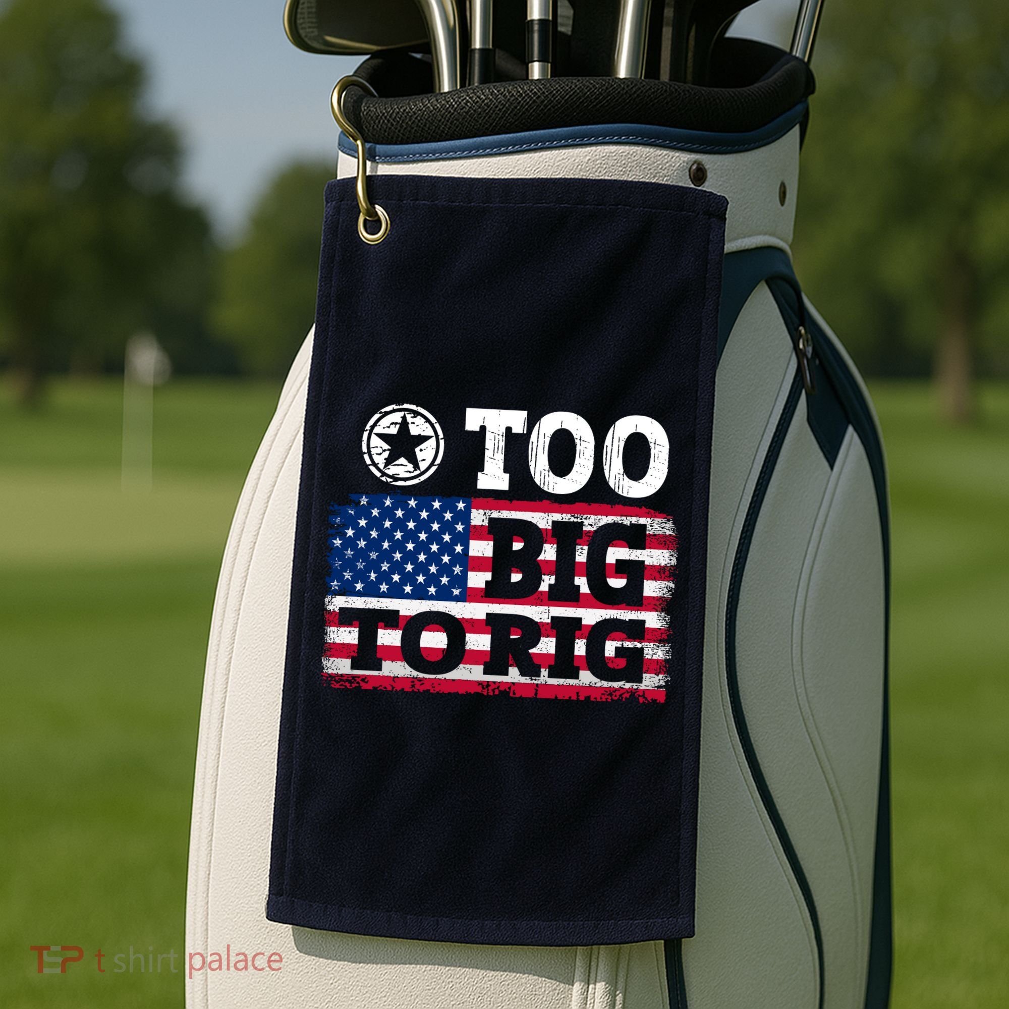 Too Big To Rig Saying Trump 2024 Golf Towel