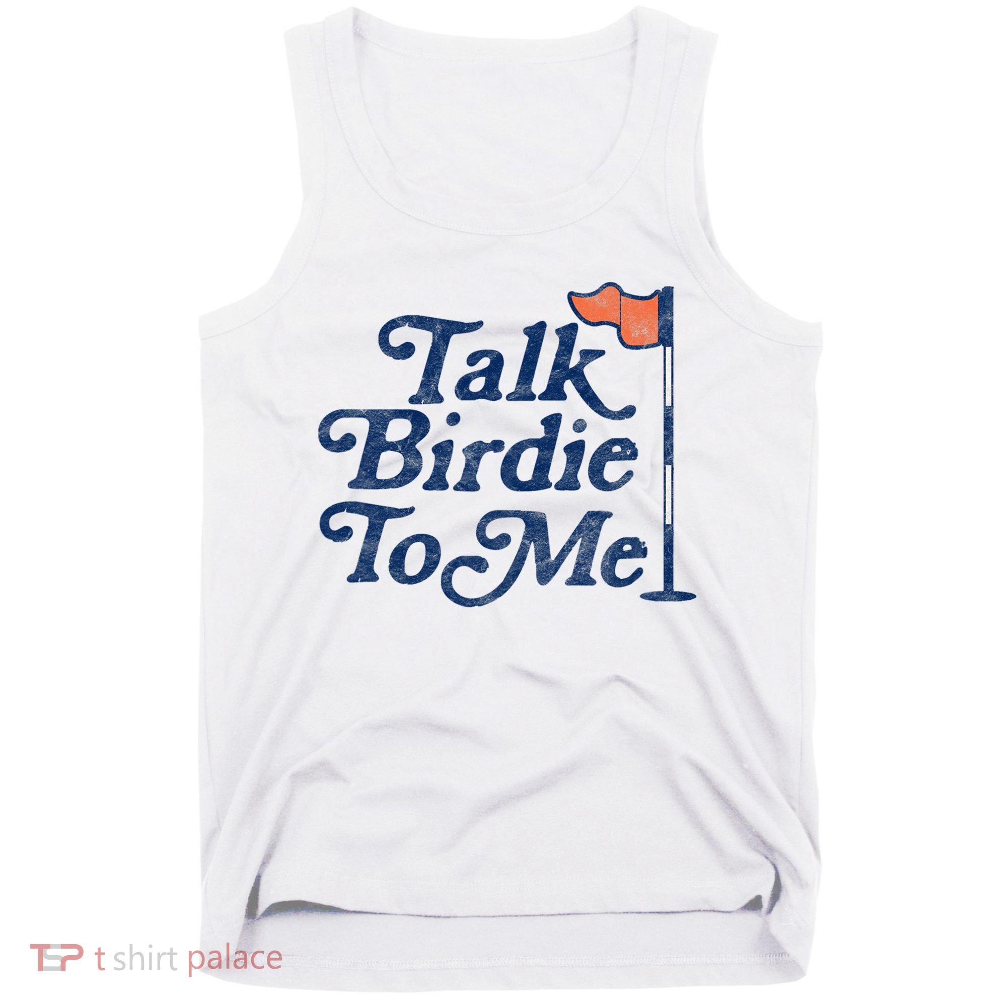 Talk Birdie To Me Funny Golfer Dad Fathers Day Golf Tank Top