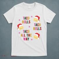 Taco Bells Taco All The Way Funny Christmas T-Shirt thumb 5