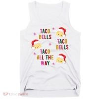 Taco Bells Taco All The Way Funny Christmas Tank Top thumb 0