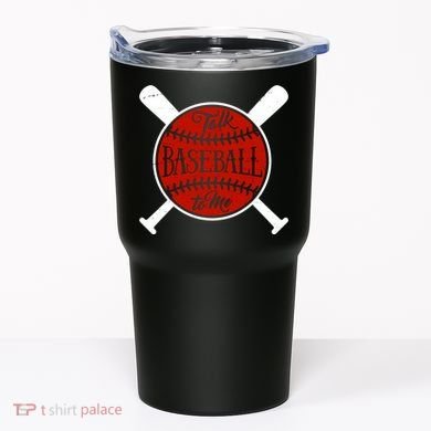 Talk Baseball To Me Tumbler