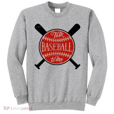 Talk Baseball To Me Sweatshirt