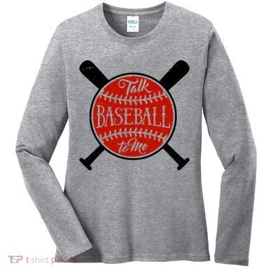 Talk Baseball To Me Women's Long Sleeve Shirt