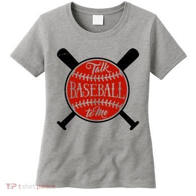 Talk Baseball To Me Women's T-Shirt