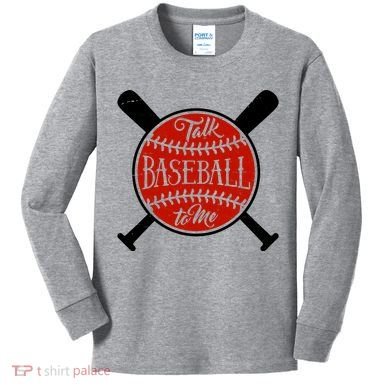 Talk Baseball To Me Kids Long Sleeve Shirt
