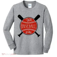Talk Baseball To Me Kids Long Sleeve Shirt thumb 0