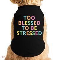 Too Blessed To Be Stressed Doggie Tank thumb 0