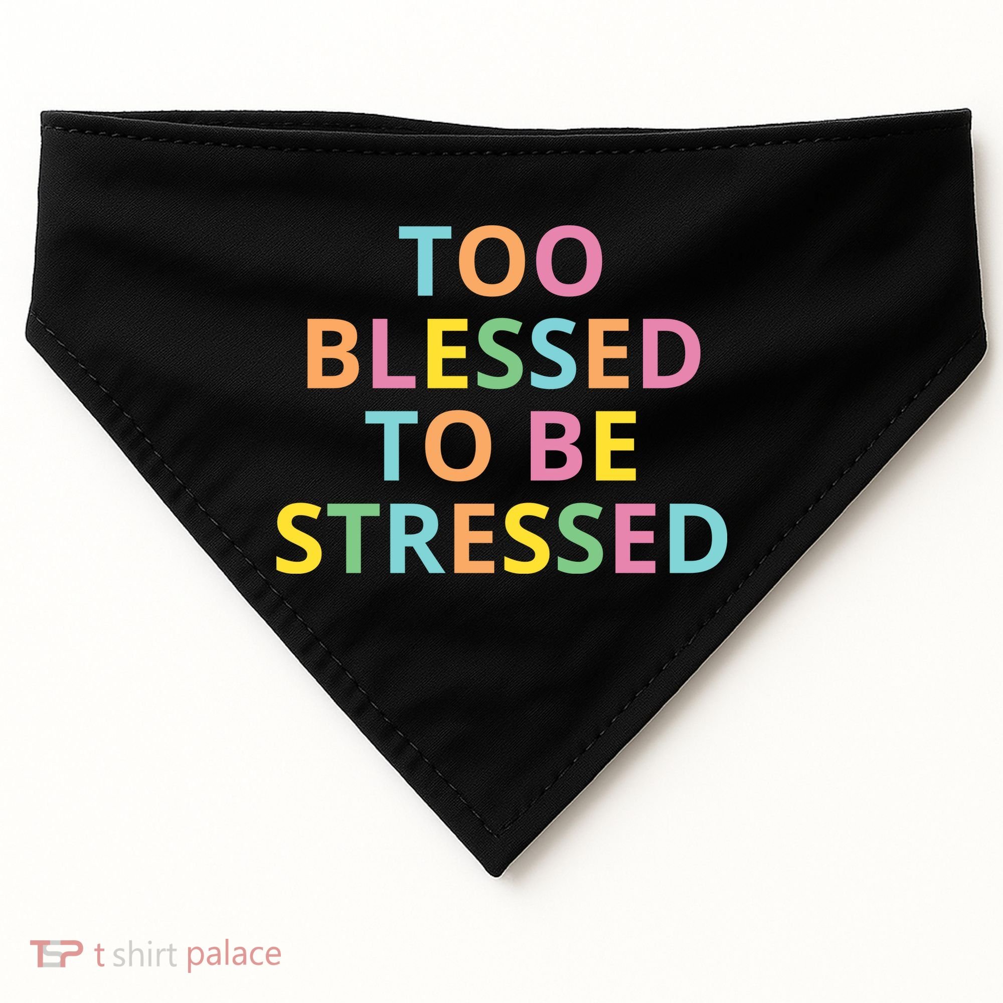 Too Blessed To Be Stressed USA-Made Doggie Bandana