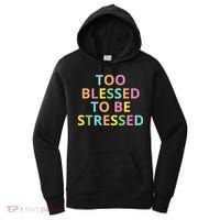 Too Blessed To Be Stressed Women's Hoodie thumb 0