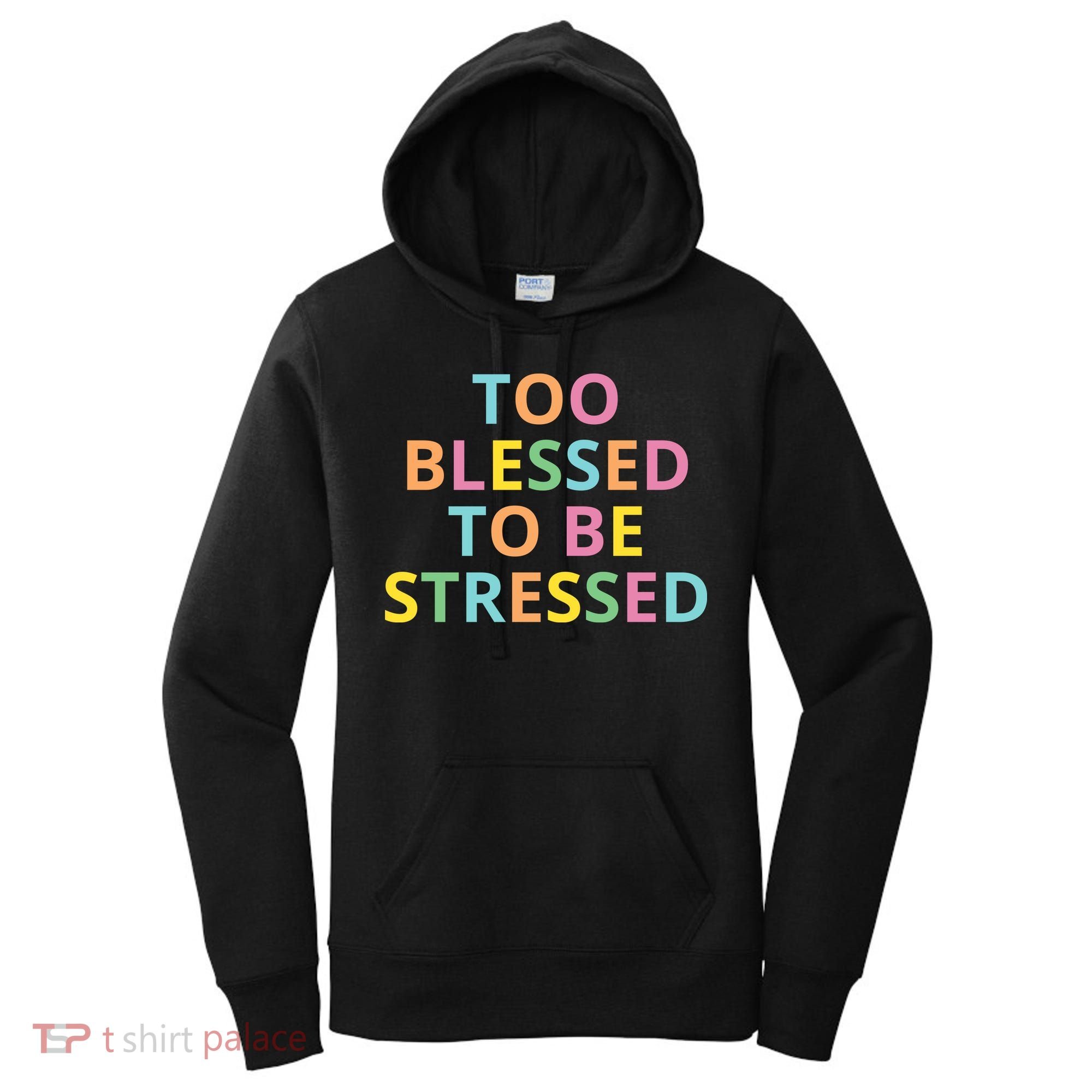 Too Blessed To Be Stressed Women's Hoodie
