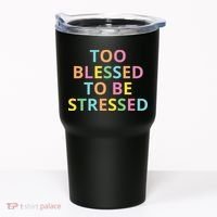 Too Blessed To Be Stressed Tumbler thumb 0