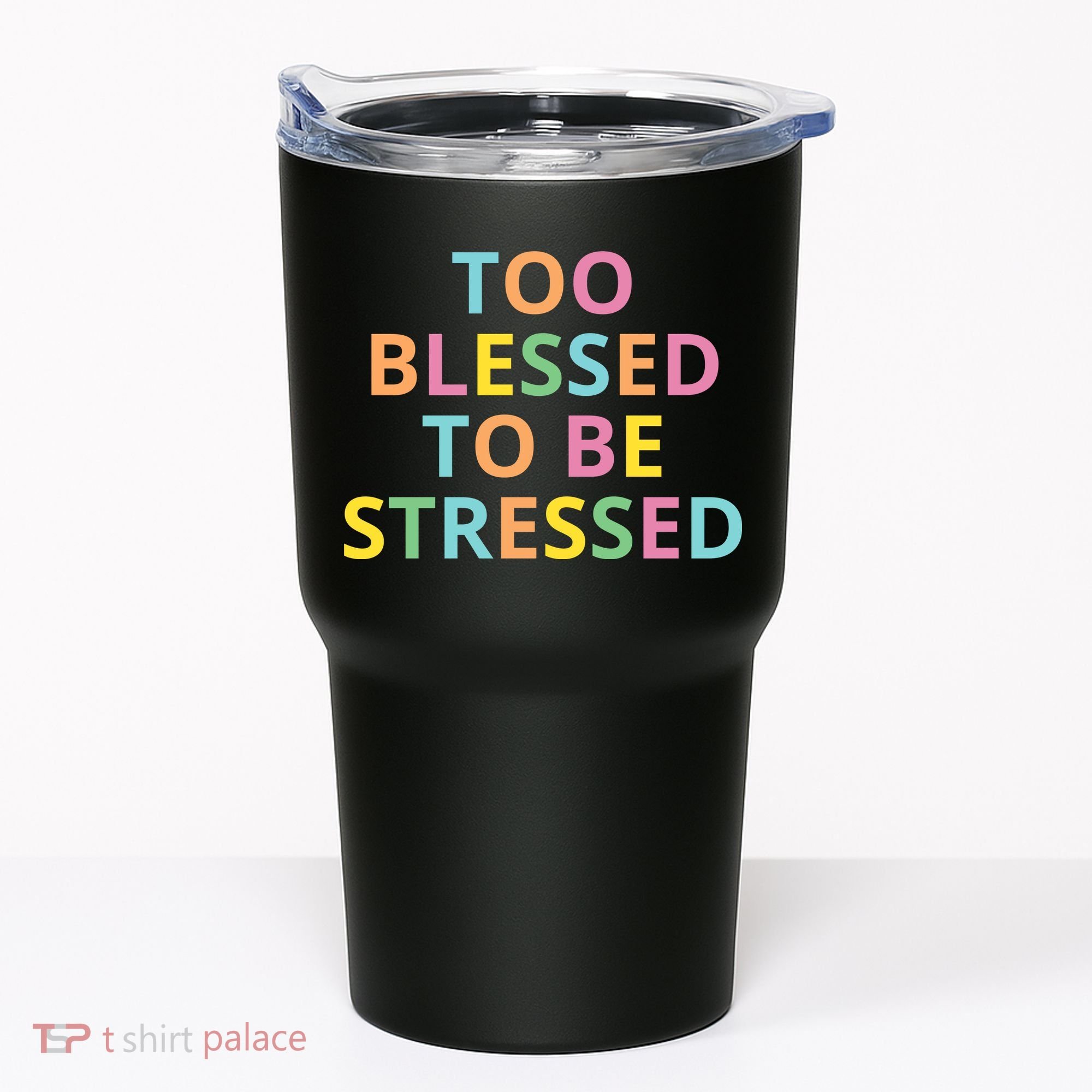 Too Blessed To Be Stressed Tumbler