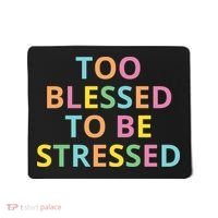 Too Blessed To Be Stressed Mousepad thumb 0