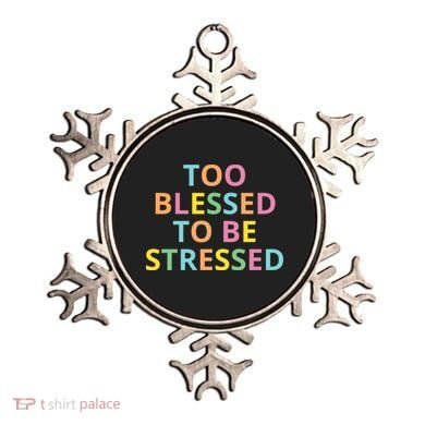 Too Blessed To Be Stressed Ornament