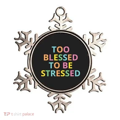 Too Blessed To Be Stressed Ornament