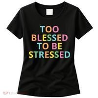 Too Blessed To Be Stressed Women's T-Shirt thumb 0