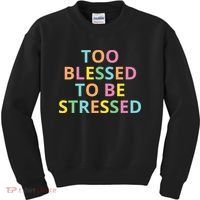 Too Blessed To Be Stressed Kids Sweatshirt thumb 0