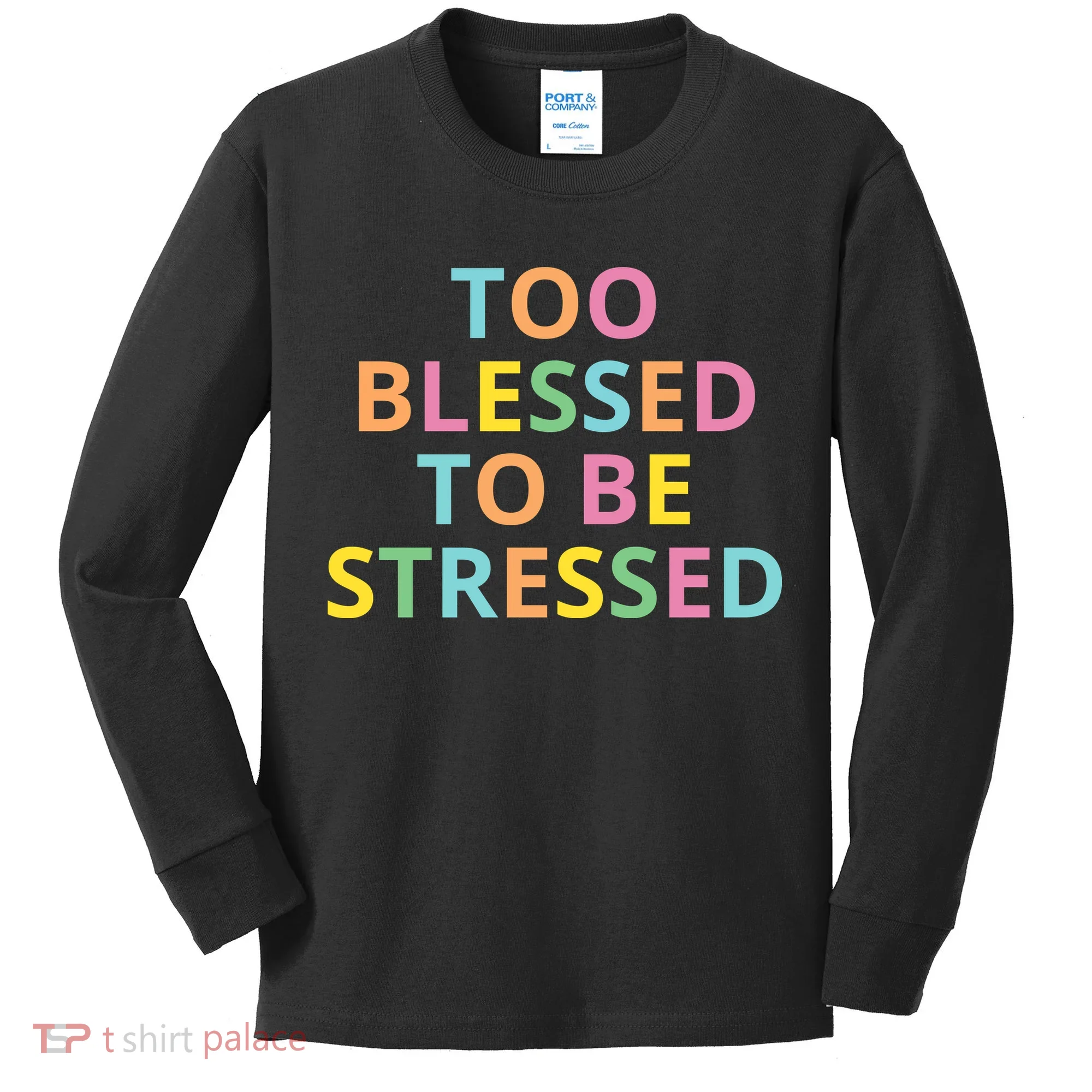 Too Blessed To Be Stressed Kids Long Sleeve Shirt