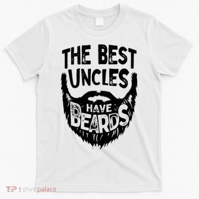 The Best Uncles Have Beards Shirt Funny Uncle Beard Gift T-Shirt