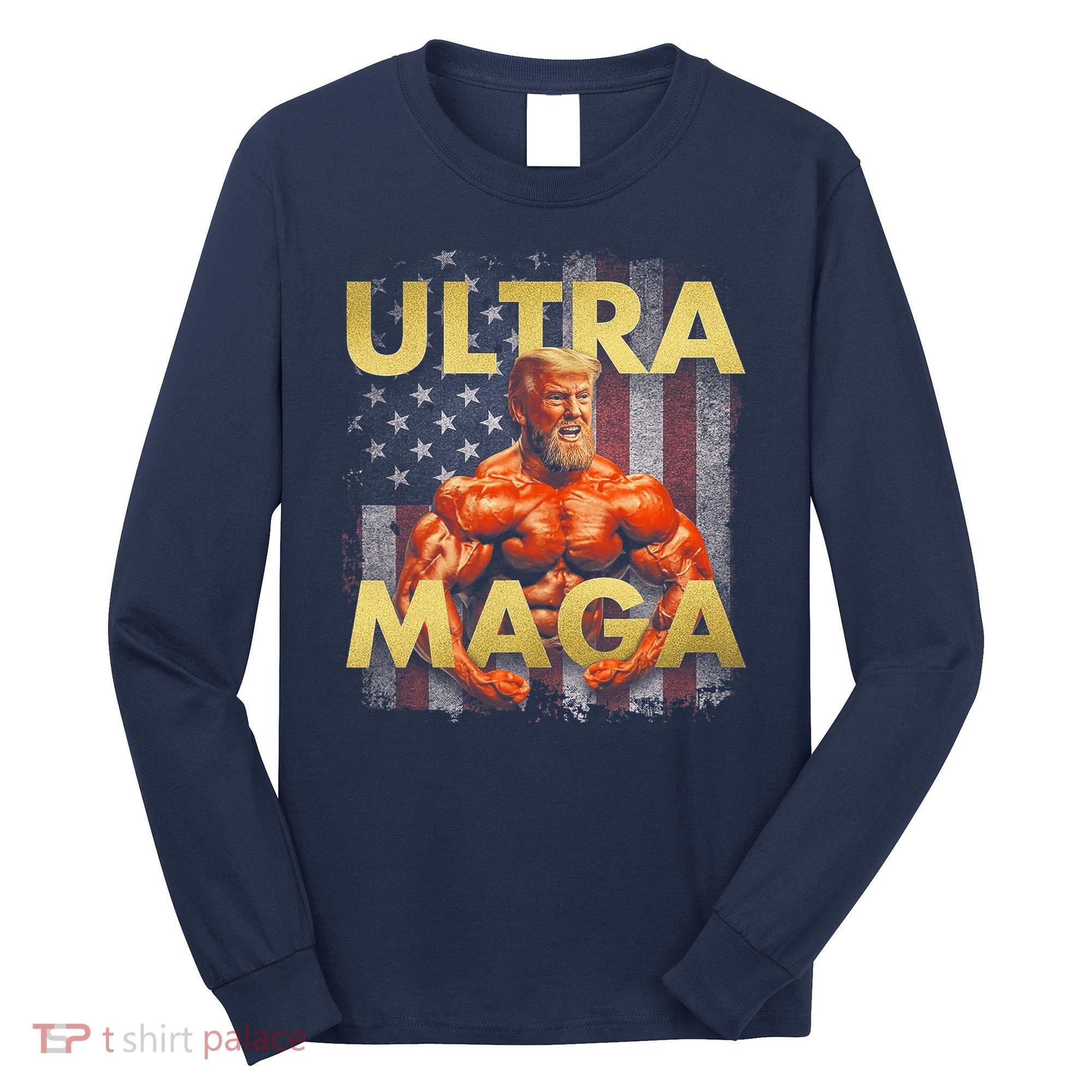 Trump Buff Ultra MAGA Long Sleeve Shirt