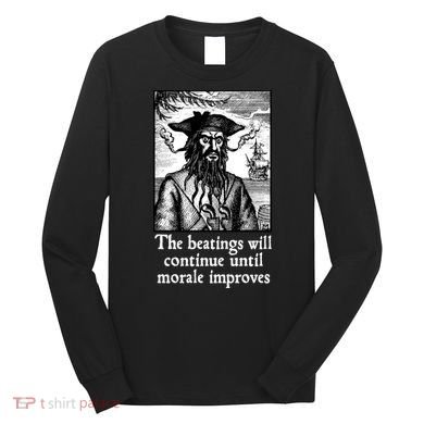 The Beatings Will Continue Until Morale Improves Long Sleeve Shirt