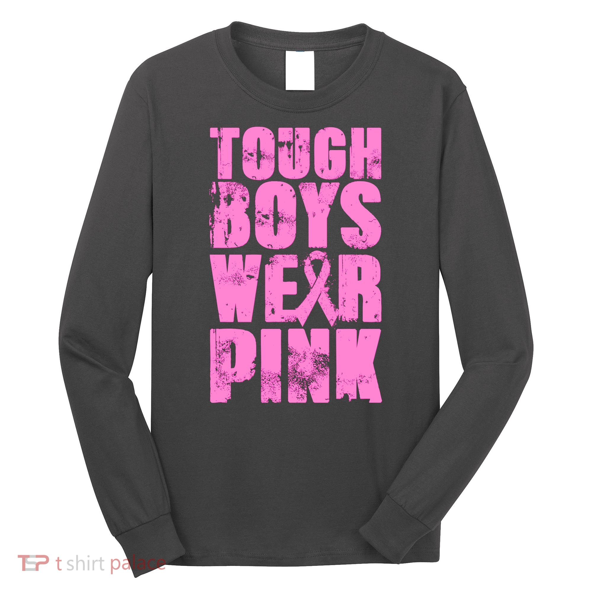 Tough Boyz Wear Pink Support Breast Cancer Awareness Long Sleeve Shirt