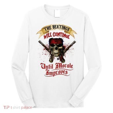The Beatings Will Continue Until Morale Improves Long Sleeve Shirt
