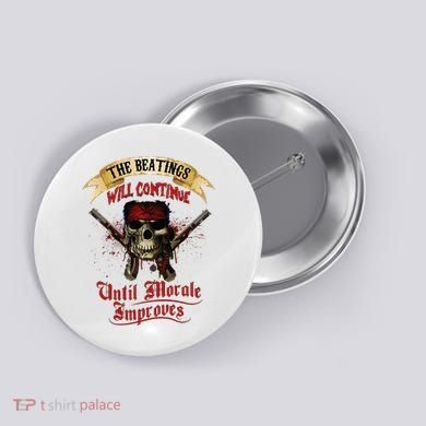 The Beatings Will Continue Until Morale Improves Button