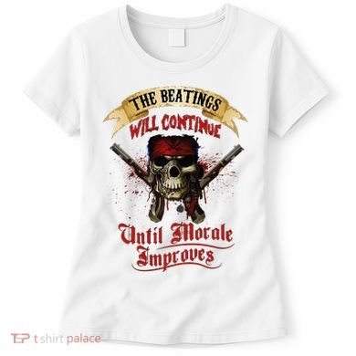 The Beatings Will Continue Until Morale Improves Women's T-Shirt