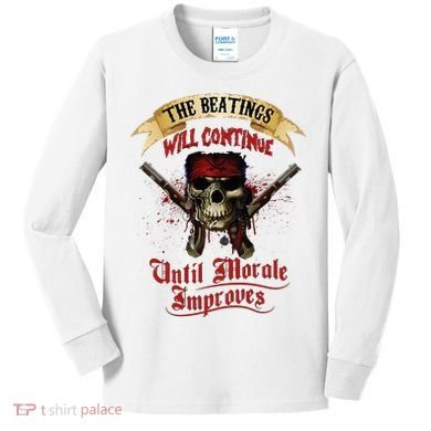 The Beatings Will Continue Until Morale Improves Kids Long Sleeve Shirt