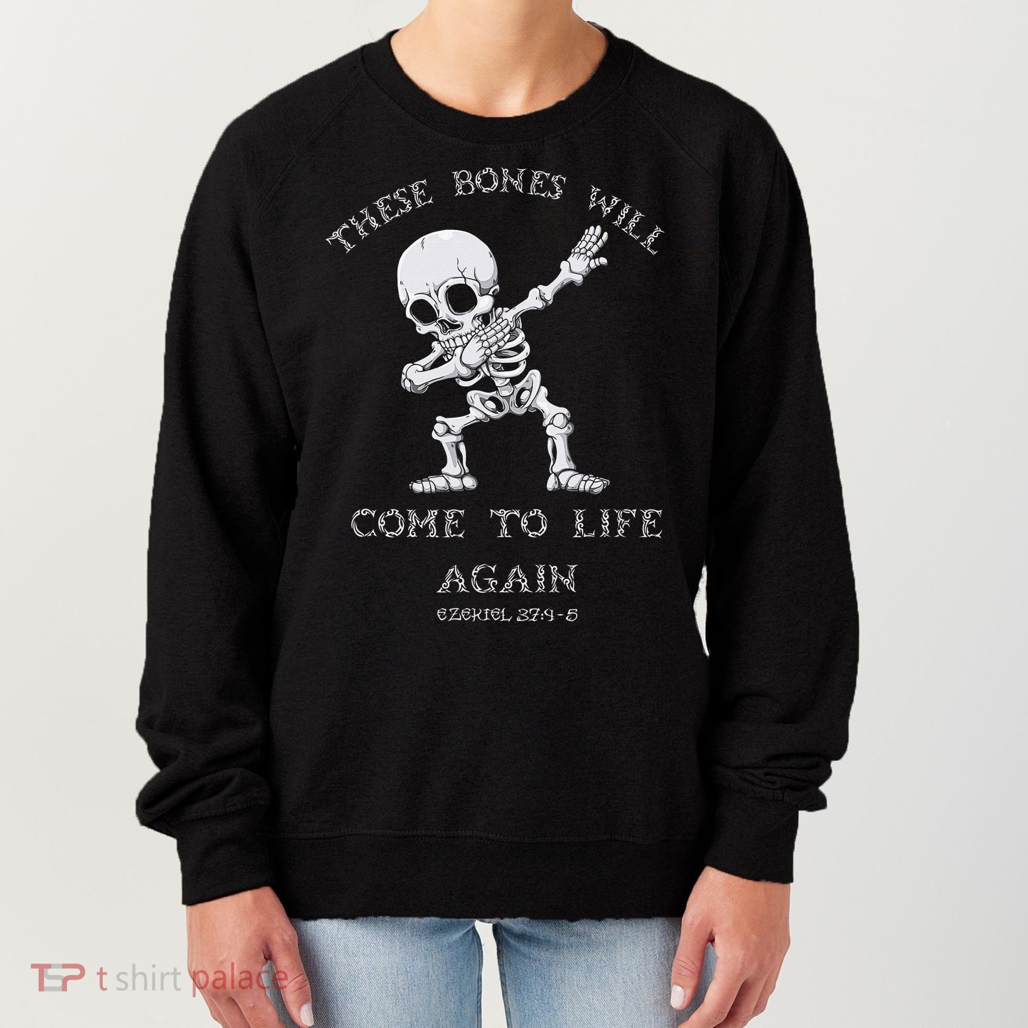 These Bones Will come to Life again Ezekiel 37:4 Bible Verse Women's Sweatshirt