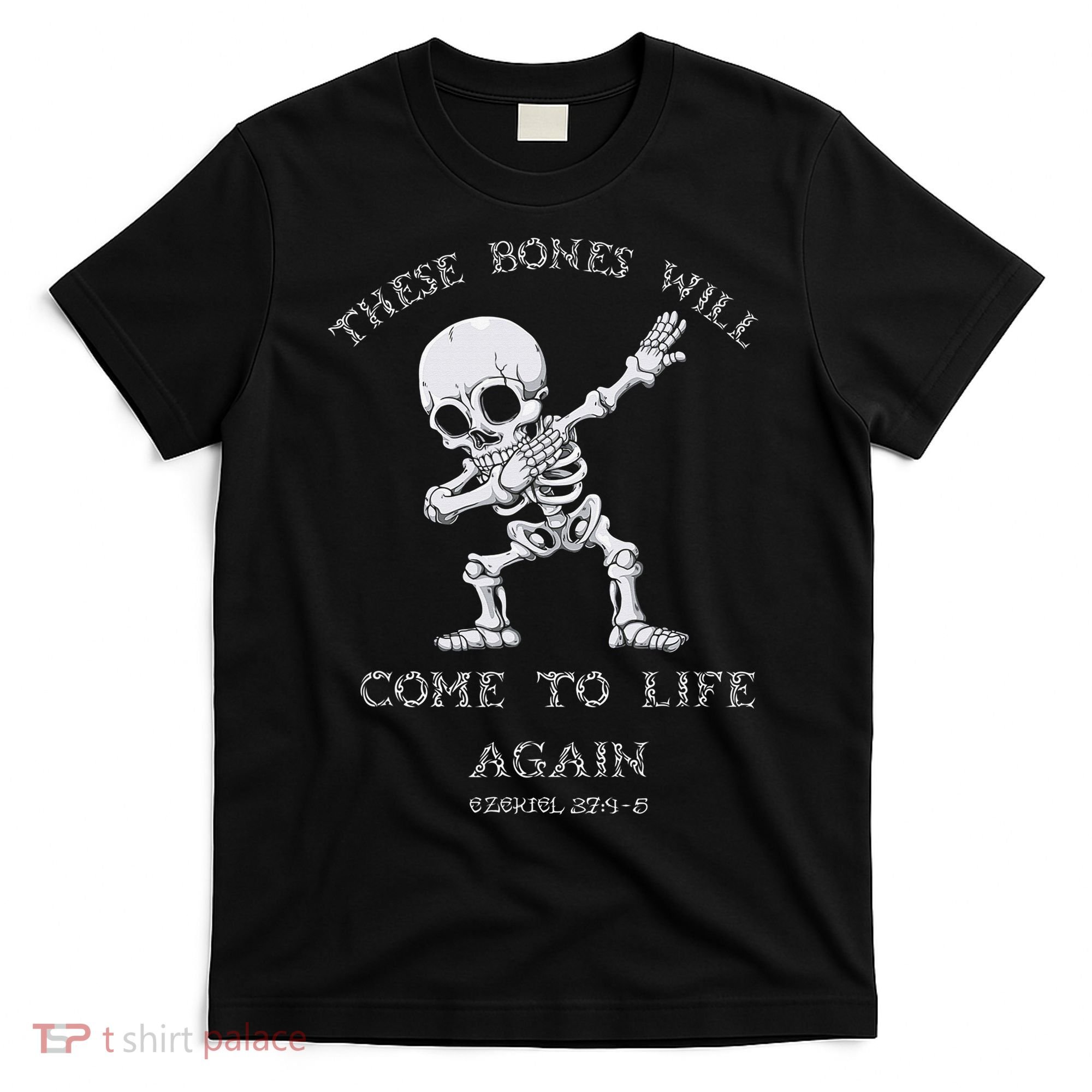 These Bones Will come to Life again Ezekiel 37:4 Bible Verse T-Shirt