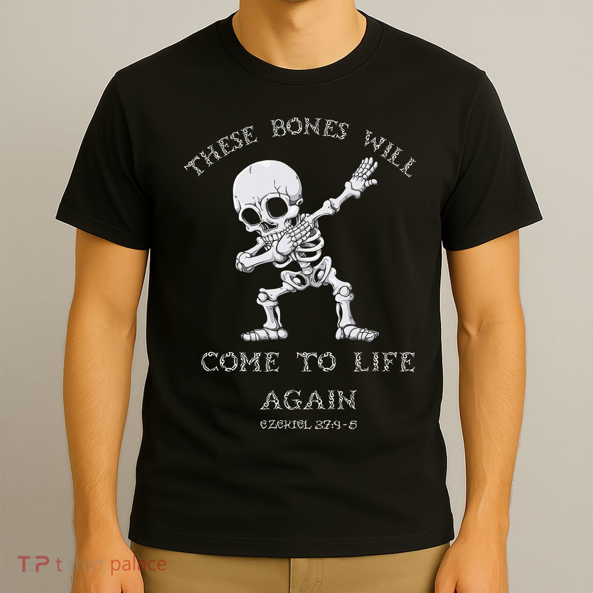 These Bones Will come to Life again Ezekiel 37:4 Bible Verse T-Shirt