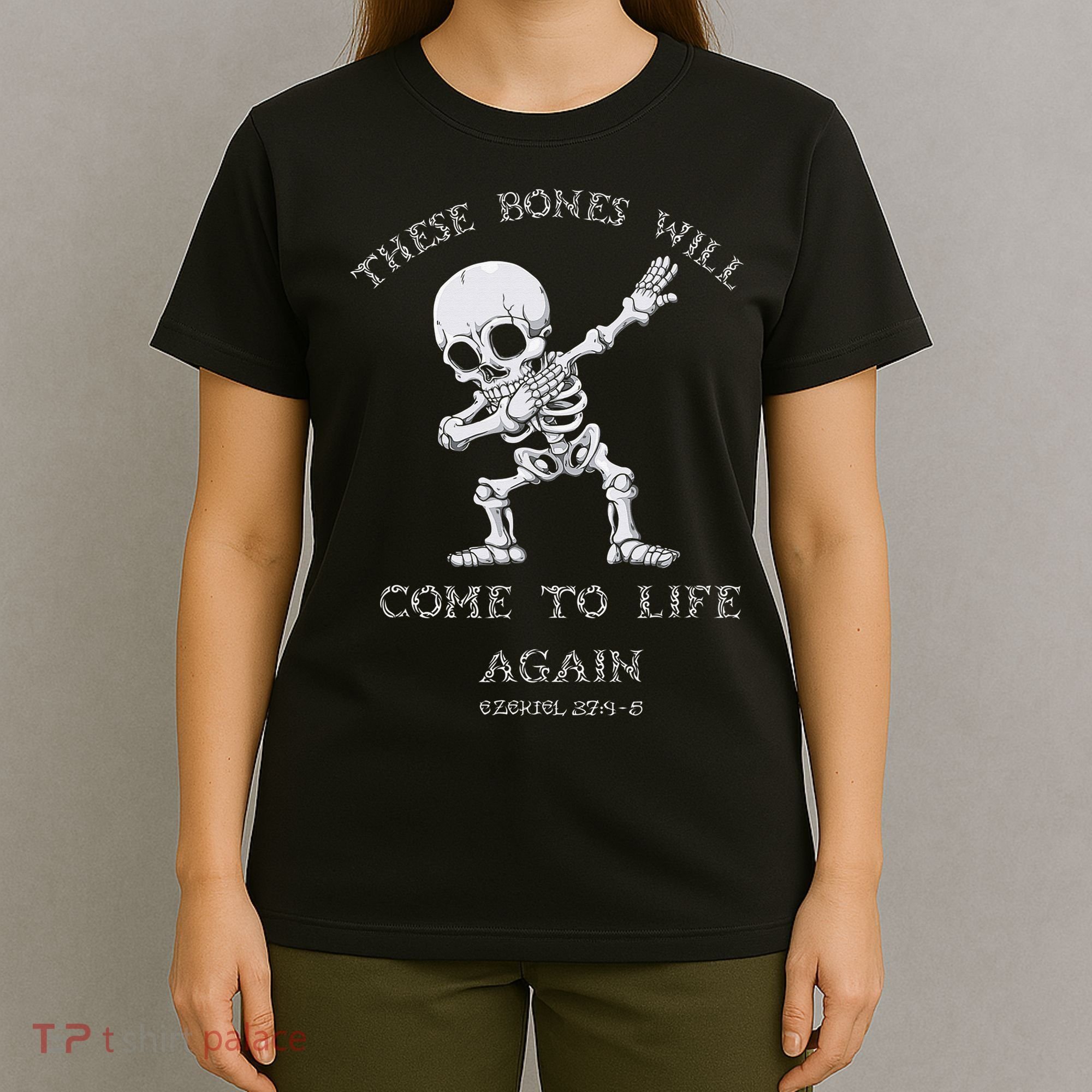 These Bones Will come to Life again Ezekiel 37:4 Bible Verse T-Shirt