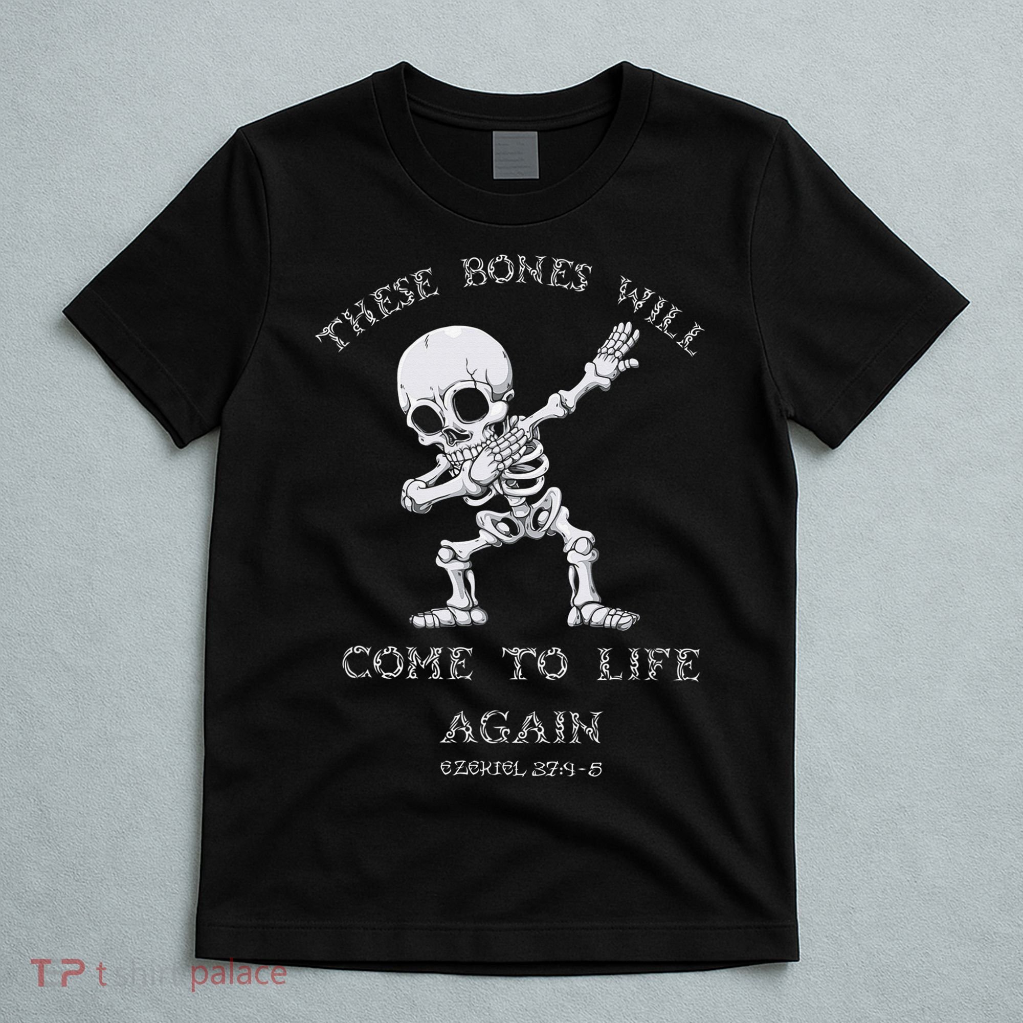 These Bones Will come to Life again Ezekiel 37:4 Bible Verse T-Shirt