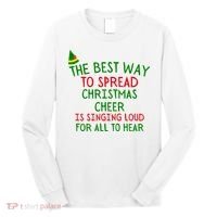 The Best Way To Spread Christmas Cheer Is Singing Loud For All To Hear Elf Long Sleeve Shirt thumb 0