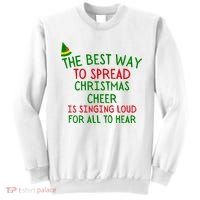 The Best Way To Spread Christmas Cheer Is Singing Loud For All To Hear Elf Sweatshirt thumb 0