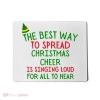 The Best Way To Spread Christmas Cheer Is Singing Loud For All To Hear Elf Mousepad thumb 0