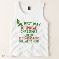 The Best Way To Spread Christmas Cheer Is Singing Loud For All To Hear Elf Tank Top thumb 2
