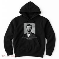 The Best Way To Predict The Future Is To Create It Abraham Lincoln Hoodie thumb 0