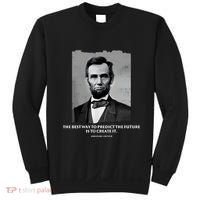 The Best Way To Predict The Future Is To Create It Abraham Lincoln Sweatshirt thumb 0