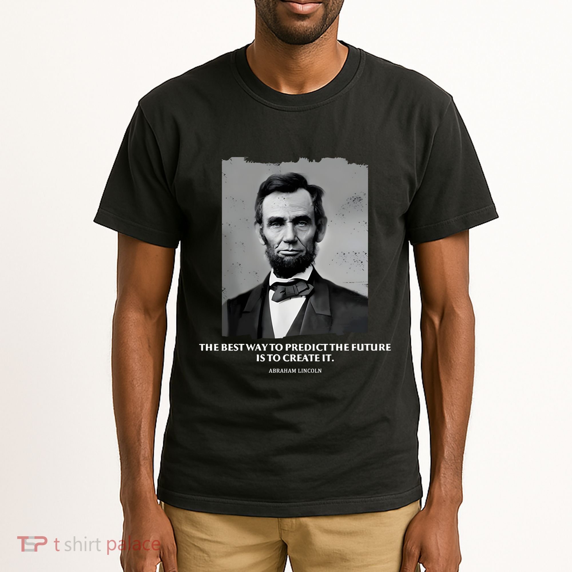 The Best Way To Predict The Future Is To Create It Abraham Lincoln Tall T-Shirt