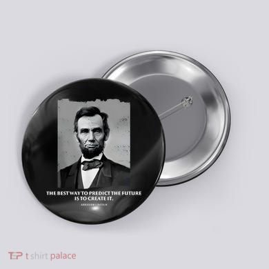 The Best Way To Predict The Future Is To Create It Abraham Lincoln Button