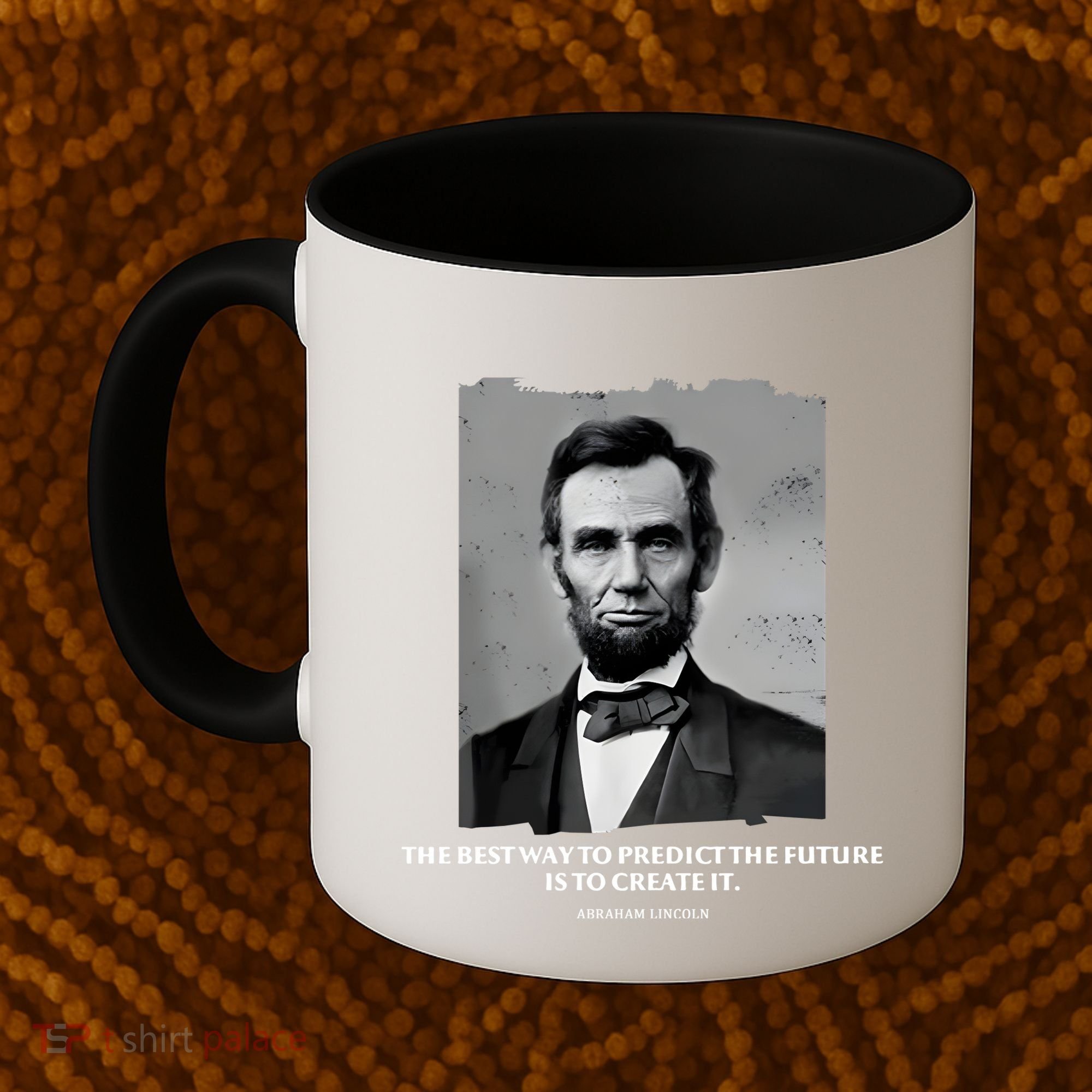 The Best Way To Predict The Future Is To Create It Abraham Lincoln Coffee Mug