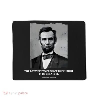 The Best Way To Predict The Future Is To Create It Abraham Lincoln Mousepad