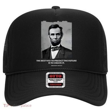 The Best Way To Predict The Future Is To Create It Abraham Lincoln Hat