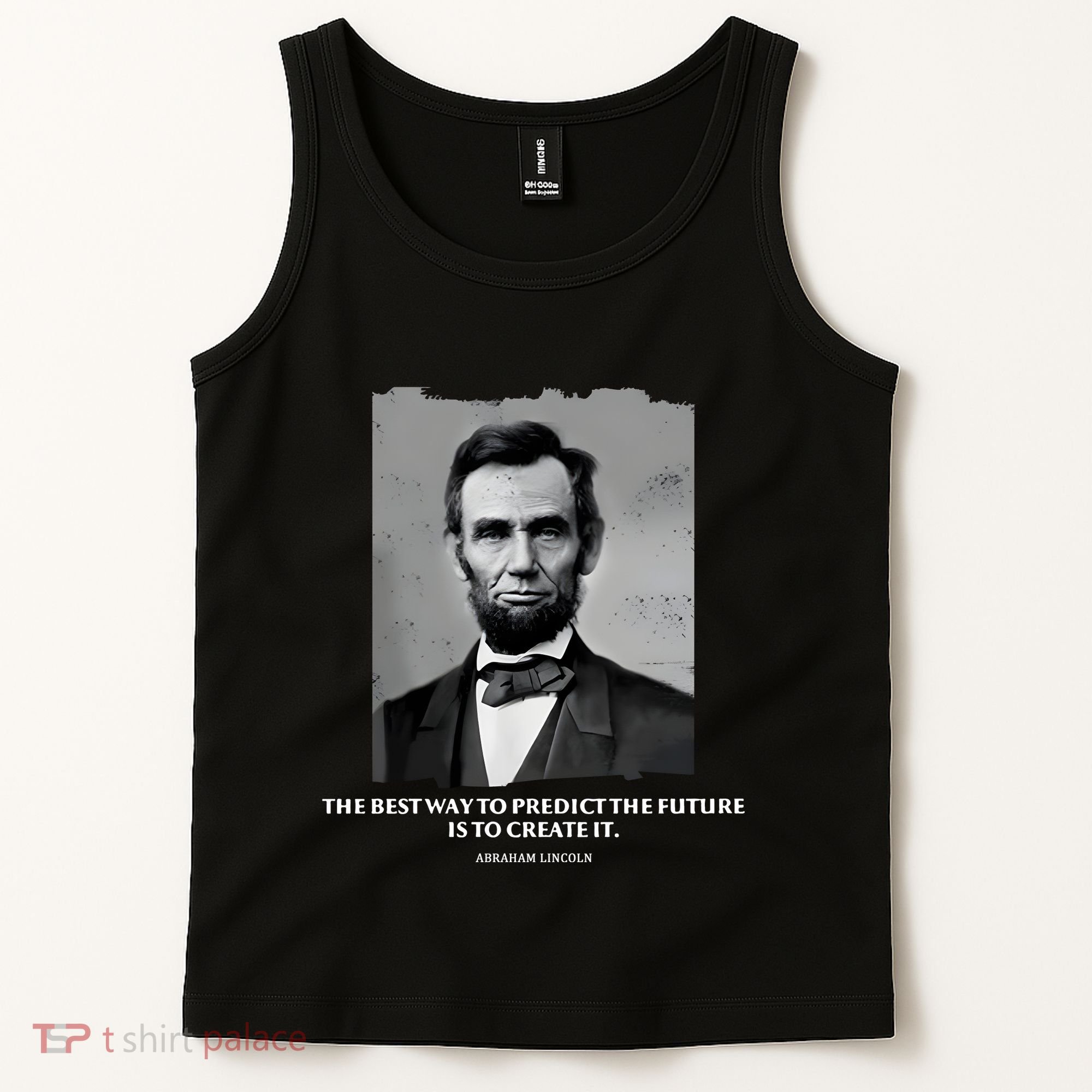 The Best Way To Predict The Future Is To Create It Abraham Lincoln Tank Top