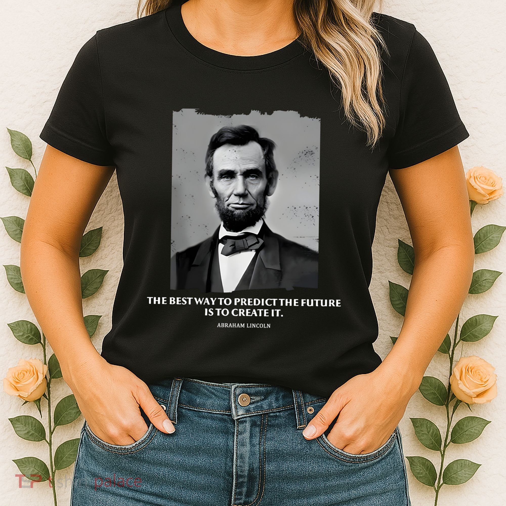 The Best Way To Predict The Future Is To Create It Abraham Lincoln Women's T-Shirt