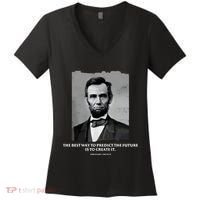 The Best Way To Predict The Future Is To Create It Abraham Lincoln Women's V-Neck T-Shirt thumb 0
